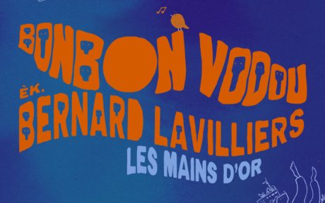 Les Mains d’or – Bonbon Vodou Bernard Lavilliers